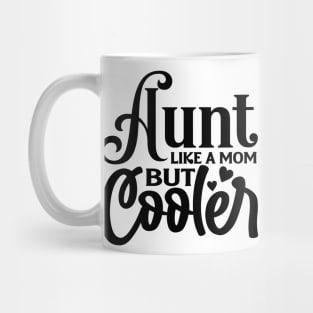 AUNT like a MOM but Cooler Mug